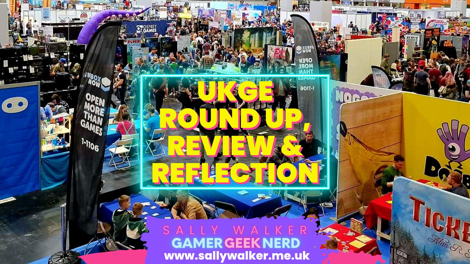 UK Games Expo 2022 Round Up, Review & Reflection.